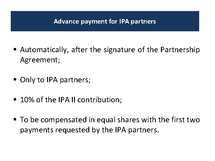 Advance payment for IPA partners Automatically, after the signature of the Partnership Agreement; Only