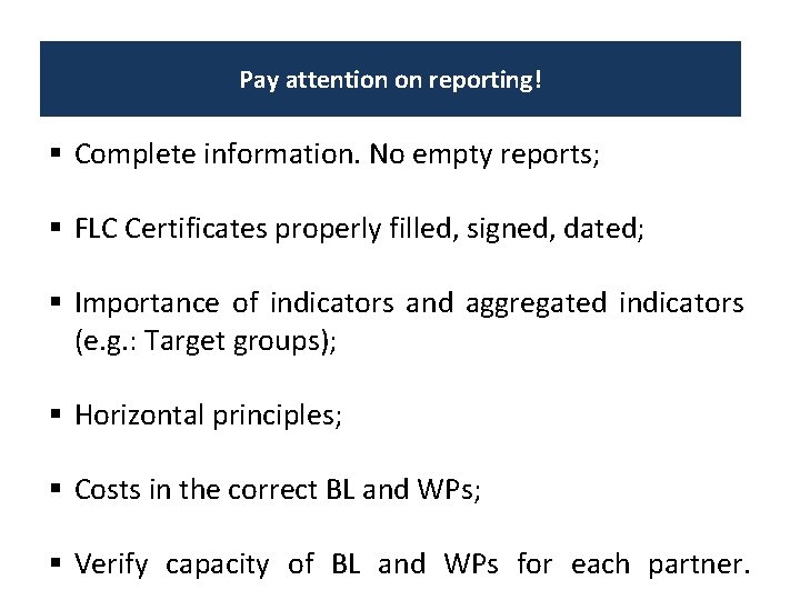 Pay attention on reporting! Complete information. No empty reports; FLC Certificates properly filled, signed,