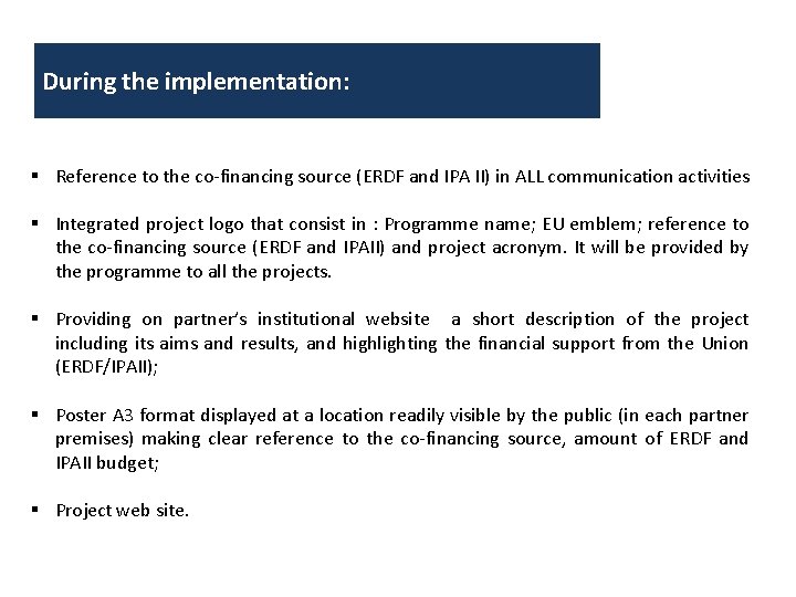 During the implementation: Reference to the co-financing source (ERDF and IPA II) in ALL