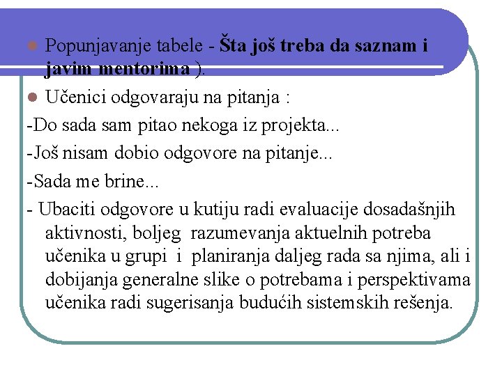 Popunjavanje tabele - Šta još treba da saznam i javim mentorima ). l Učenici