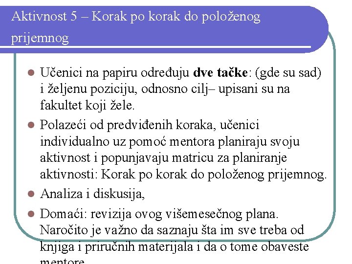 Aktivnost 5 – Korak po korak do položenog prijemnog Učenici na papiru određuju dve