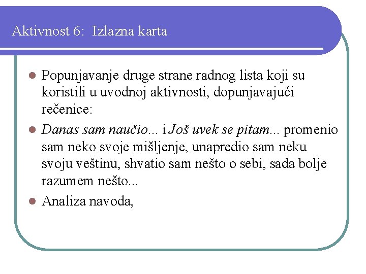 Aktivnost 6: Izlazna karta Popunjavanje druge strane radnog lista koji su koristili u uvodnoj