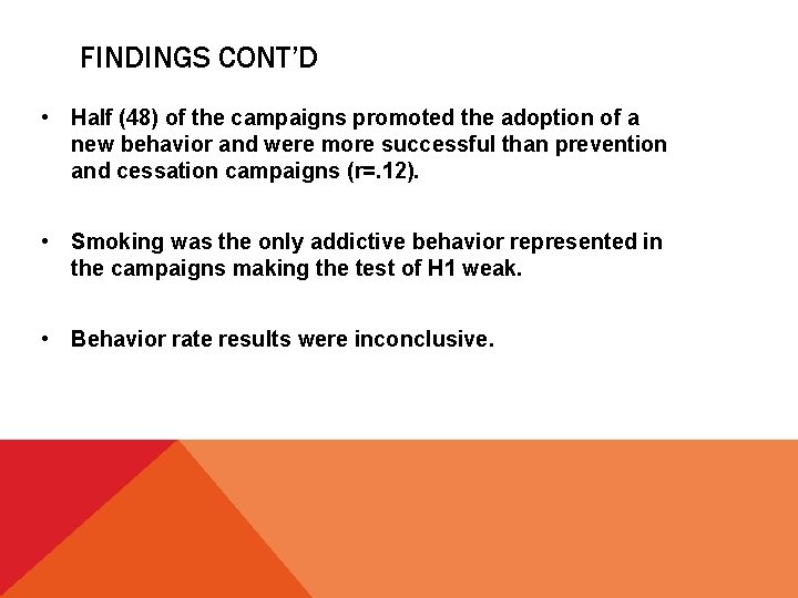 FINDINGS CONT’D • Half (48) of the campaigns promoted the adoption of a new