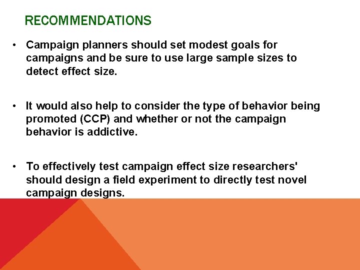 RECOMMENDATIONS • Campaign planners should set modest goals for campaigns and be sure to