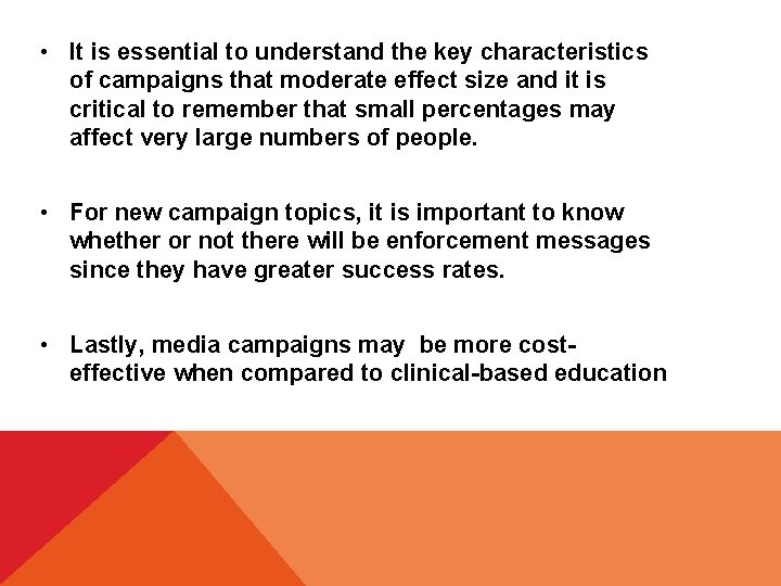  • It is essential to understand the key characteristics of campaigns that moderate