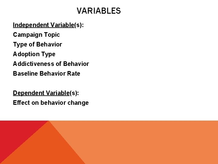 VARIABLES Independent Variable(s): Campaign Topic Type of Behavior Adoption Type Addictiveness of Behavior Baseline