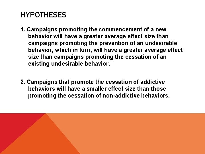 HYPOTHESES 1. Campaigns promoting the commencement of a new behavior will have a greater