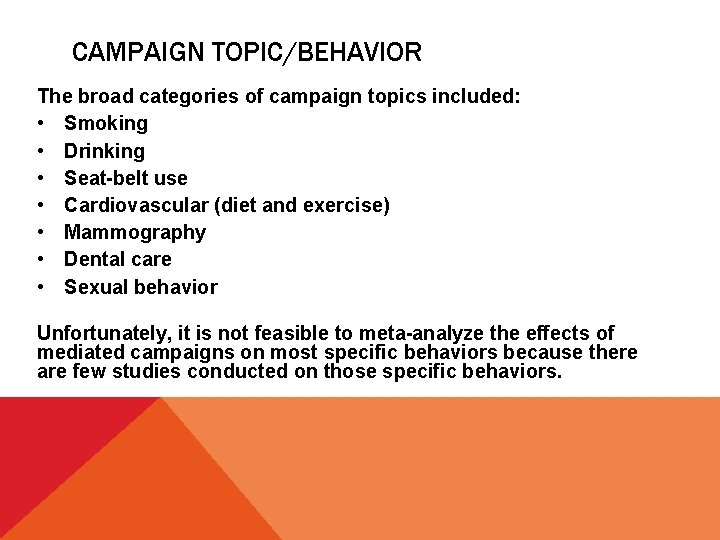 CAMPAIGN TOPIC/BEHAVIOR The broad categories of campaign topics included: • Smoking • Drinking •