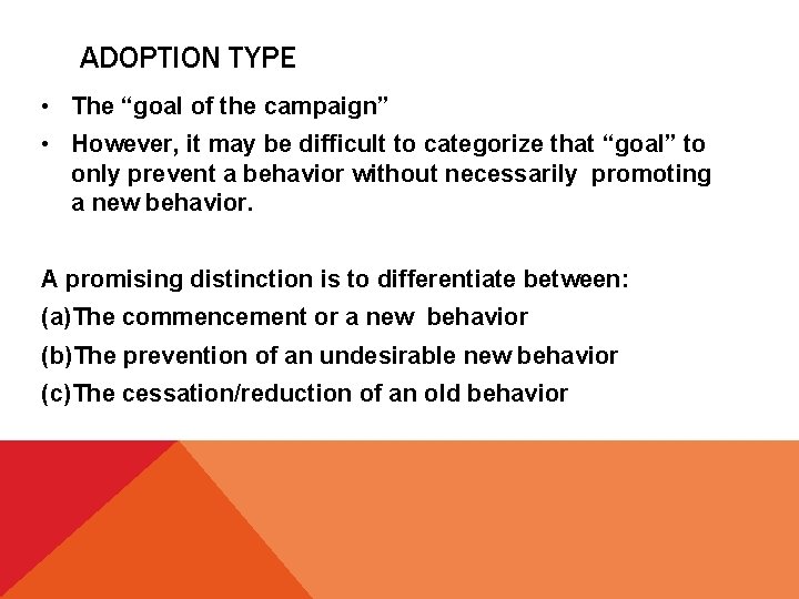 ADOPTION TYPE • The “goal of the campaign” • However, it may be difficult