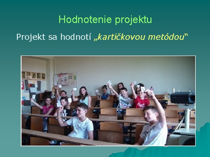 Hodnotenie projektu Projekt sa hodnotí „kartičkovou metódou“ 