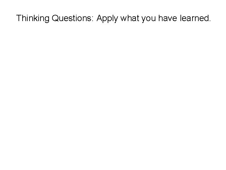 Thinking Questions: Apply what you have learned. 