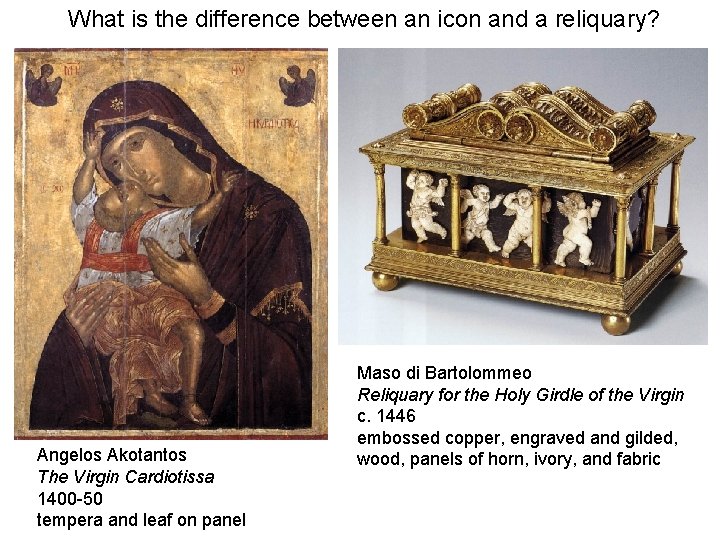 What is the difference between an icon and a reliquary? Angelos Akotantos The Virgin