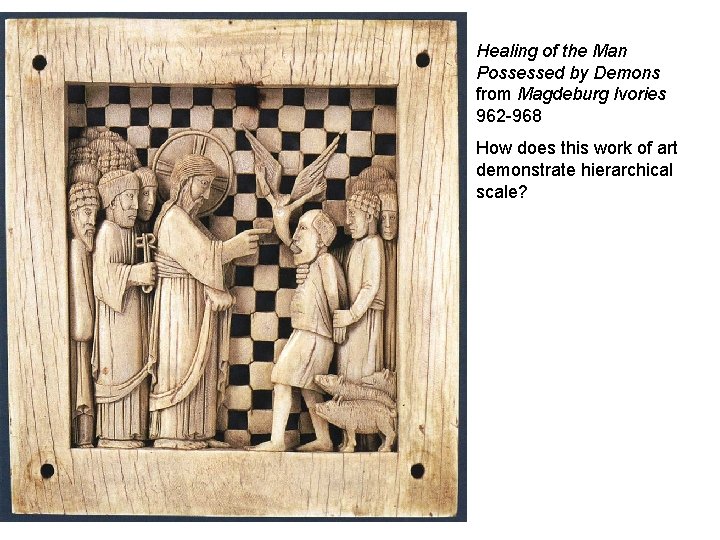 Healing of the Man Possessed by Demons from Magdeburg Ivories 962 -968 How does