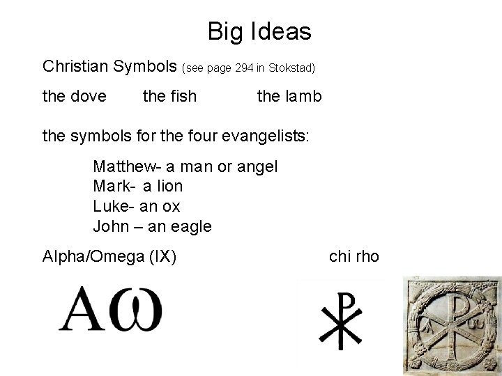 Big Ideas Christian Symbols (see page 294 in Stokstad) the dove the fish the