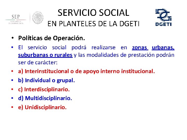 SERVICIO SOCIAL EN PLANTELES DE LA DGETI • Políticas de Operación. • El servicio