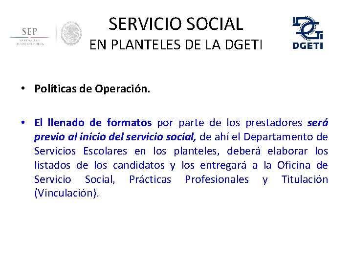 SERVICIO SOCIAL EN PLANTELES DE LA DGETI • Políticas de Operación. • El llenado