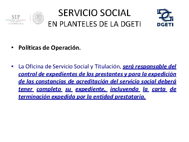 SERVICIO SOCIAL EN PLANTELES DE LA DGETI • Políticas de Operación. • La Oficina