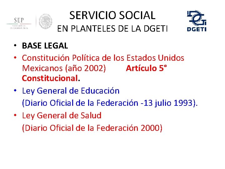 SERVICIO SOCIAL EN PLANTELES DE LA DGETI • BASE LEGAL • Constitución Política de