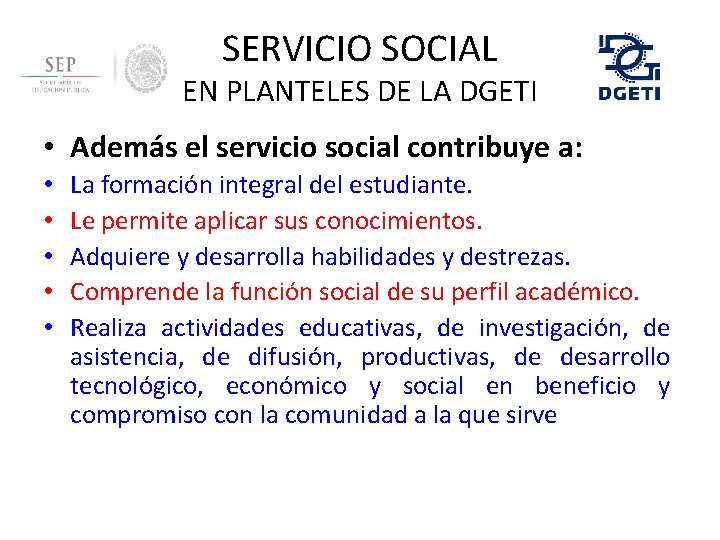 SERVICIO SOCIAL EN PLANTELES DE LA DGETI • Además el servicio social contribuye a: