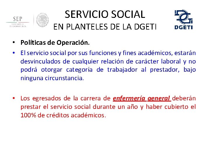 SERVICIO SOCIAL EN PLANTELES DE LA DGETI • Políticas de Operación. • El servicio
