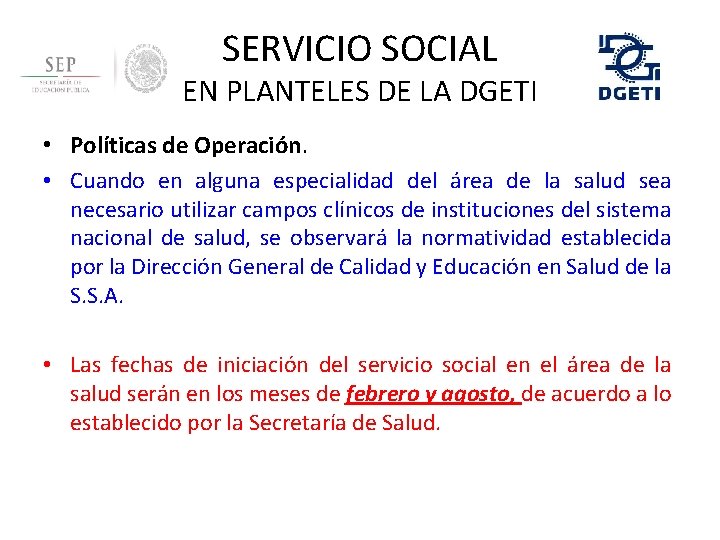 SERVICIO SOCIAL EN PLANTELES DE LA DGETI • Políticas de Operación. • Cuando en