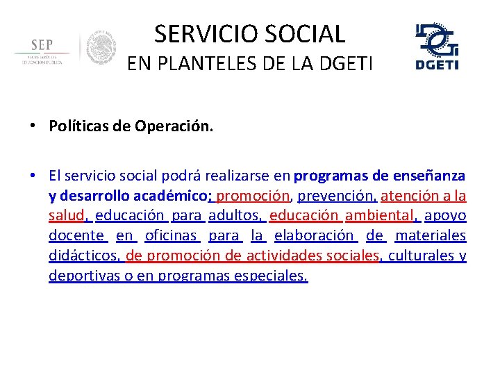 SERVICIO SOCIAL EN PLANTELES DE LA DGETI • Políticas de Operación. • El servicio
