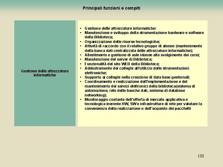 Principali funzioni e compiti Gestione delle attrezzature informatiche • Gestione delle attrezzature informatiche: •