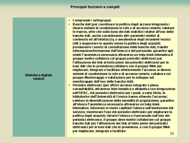 Principali funzioni e compiti Biblioteca digitale (segue) • Comprende i sottogruppi: • Banche dati