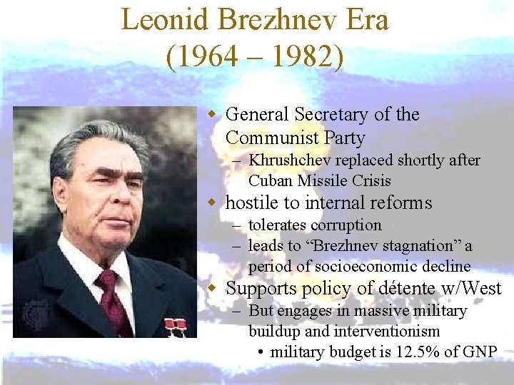Leonid Brezhnev Era (1964 – 1982) w General Secretary of the Communist Party –