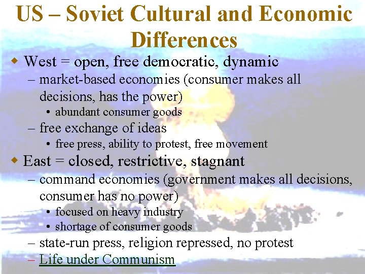 US – Soviet Cultural and Economic Differences w West = open, free democratic, dynamic