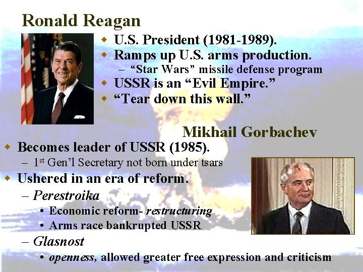 Ronald Reagan w U. S. President (1981 -1989). w Ramps up U. S. arms