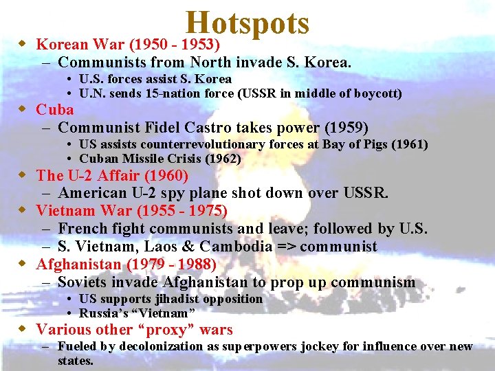 Hotspots w Korean War (1950 - 1953) – Communists from North invade S. Korea.