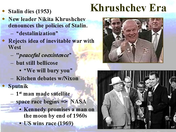 Khrushchev Era w Stalin dies (1953) w New leader Nikita Khrushchev denounces the policies
