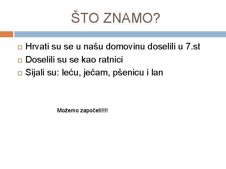 ŠTO ZNAMO? Hrvati su se u našu domovinu doselili u 7. st Doselili su