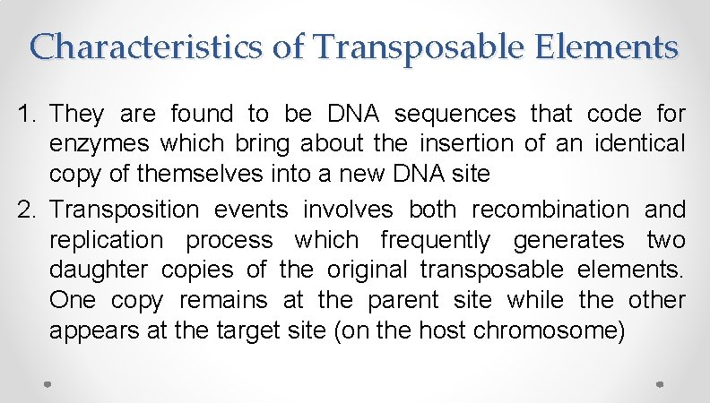 Characteristics of Transposable Elements 1. They are found to be DNA sequences that code Characteristics of Transposable Elements 1. They are found to be DNA sequences that code
