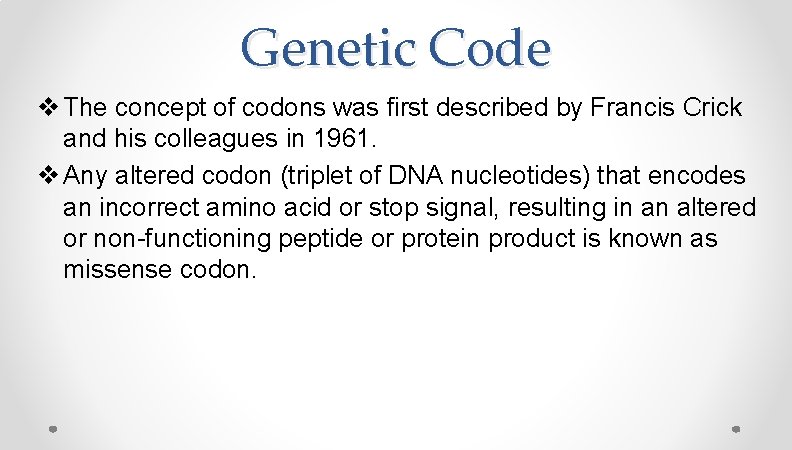 Genetic Code v The concept of codons was first described by Francis Crick and Genetic Code v The concept of codons was first described by Francis Crick and