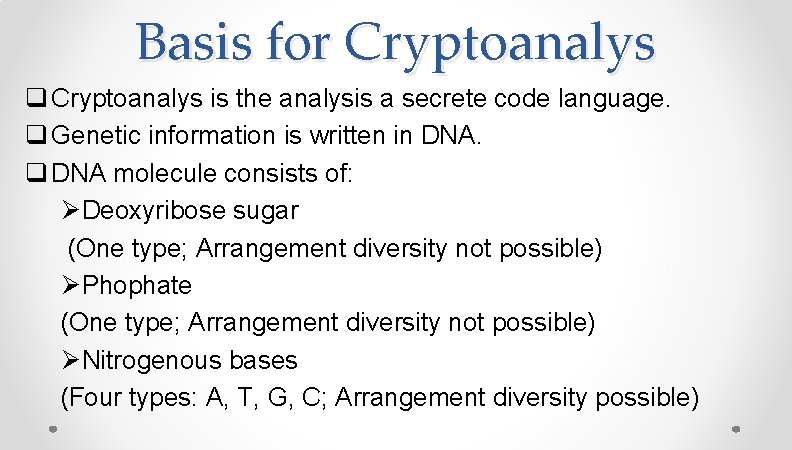 Basis for Cryptoanalys q Cryptoanalys is the analysis a secrete code language. q Genetic Basis for Cryptoanalys q Cryptoanalys is the analysis a secrete code language. q Genetic