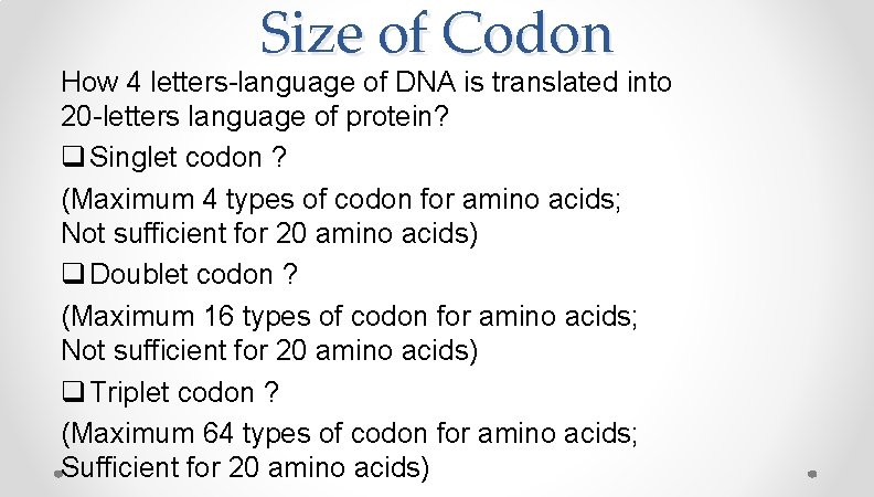 Size of Codon How 4 letters-language of DNA is translated into 20 -letters language Size of Codon How 4 letters-language of DNA is translated into 20 -letters language