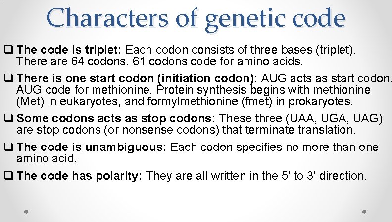 Characters of genetic code q The code is triplet: Each codon consists of three Characters of genetic code q The code is triplet: Each codon consists of three