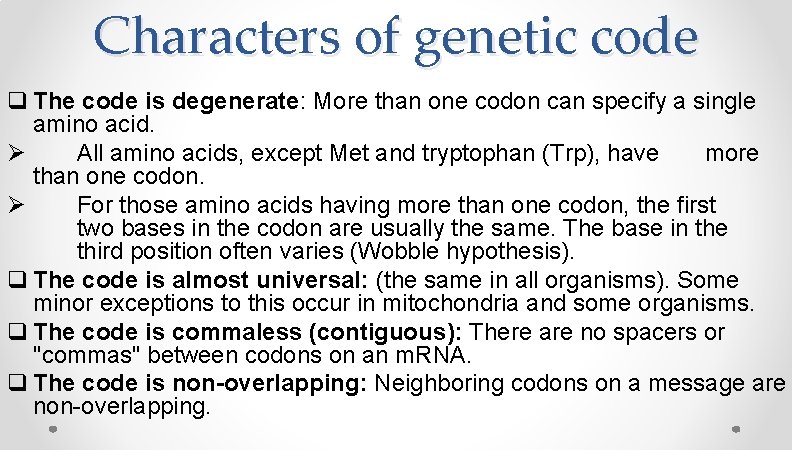 Characters of genetic code q The code is degenerate: More than one codon can Characters of genetic code q The code is degenerate: More than one codon can