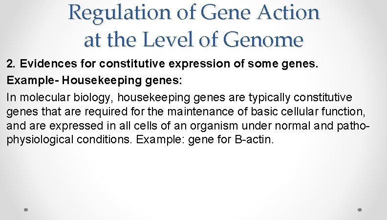 Regulation of Gene Action at the Level of Genome 2. Evidences for constitutive expression Regulation of Gene Action at the Level of Genome 2. Evidences for constitutive expression