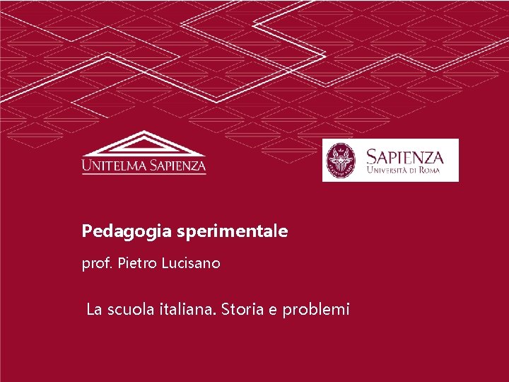 Pedagogia sperimentale prof. Pietro Lucisano La scuola italiana. Storia e problemi 