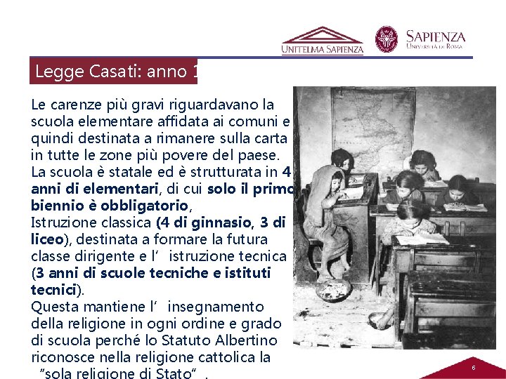 Legge Casati: anno 1859 Le carenze più gravi riguardavano la scuola elementare affidata ai