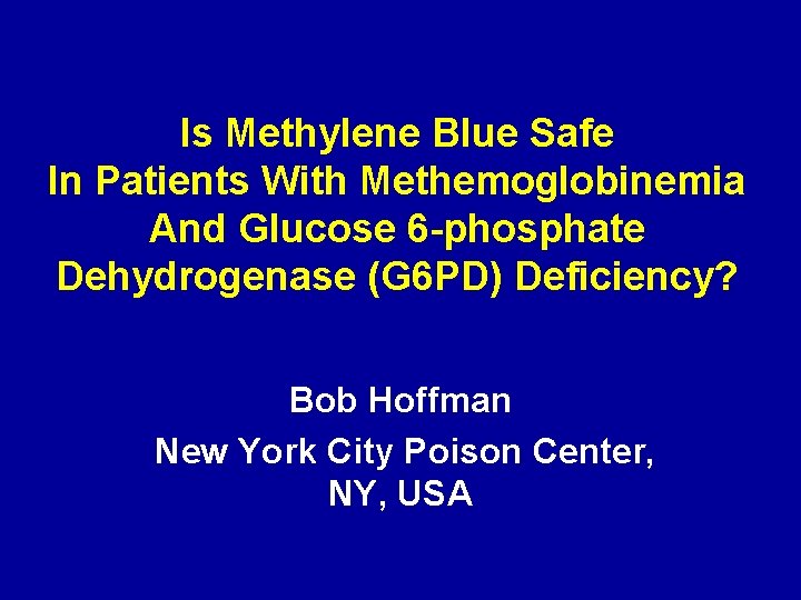 Is Methylene Blue Safe In Patients With Methemoglobinemia And Glucose 6 -phosphate Dehydrogenase (G