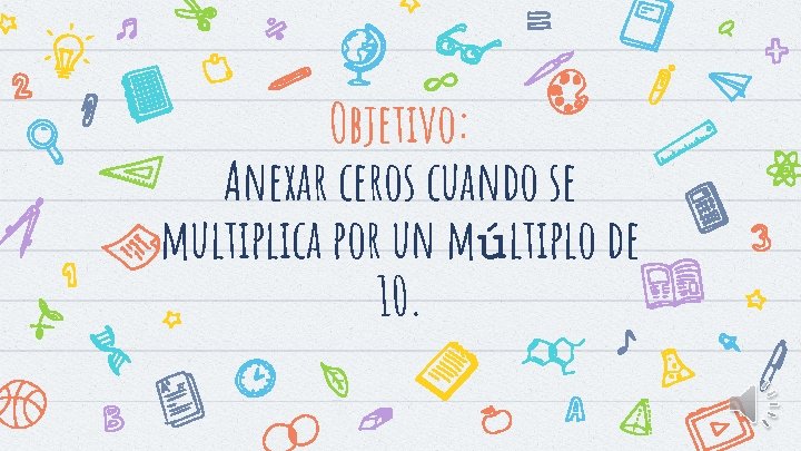 Objetivo: Anexar ceros cuando se multiplica por un múltiplo de 10. 