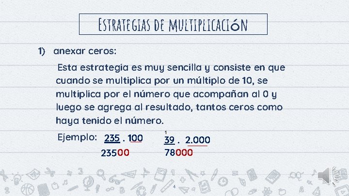 Estrategias de multiplicación 1) anexar ceros: Esta estrategia es muy sencilla y consiste en