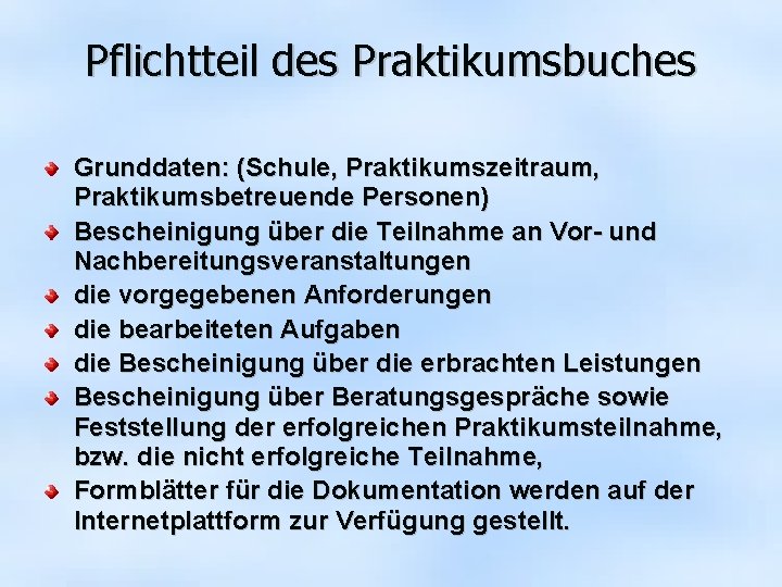 Pflichtteil des Praktikumsbuches Grunddaten: (Schule, Praktikumszeitraum, Praktikumsbetreuende Personen) Bescheinigung über die Teilnahme an Vor-