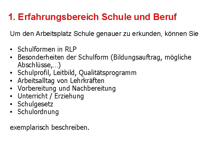 1. Erfahrungsbereich Schule und Beruf Um den Arbeitsplatz Schule genauer zu erkunden, können Sie