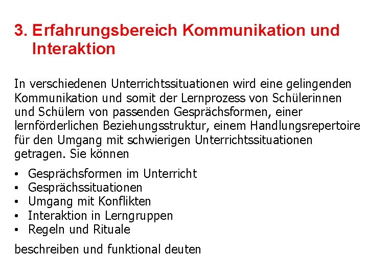 3. Erfahrungsbereich Kommunikation und Interaktion In verschiedenen Unterrichtssituationen wird eine gelingenden Kommunikation und somit