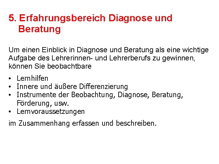 5. Erfahrungsbereich Diagnose und Beratung Um einen Einblick in Diagnose und Beratung als eine